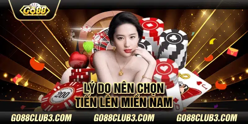 Lý do nên chọn tiến lên miền nam