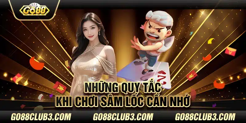 Những quy tắc khi chơi sâm lốc cần nhớ