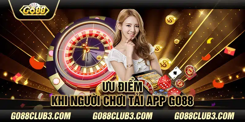 Ưu điểm khi người chơi tải app Go88