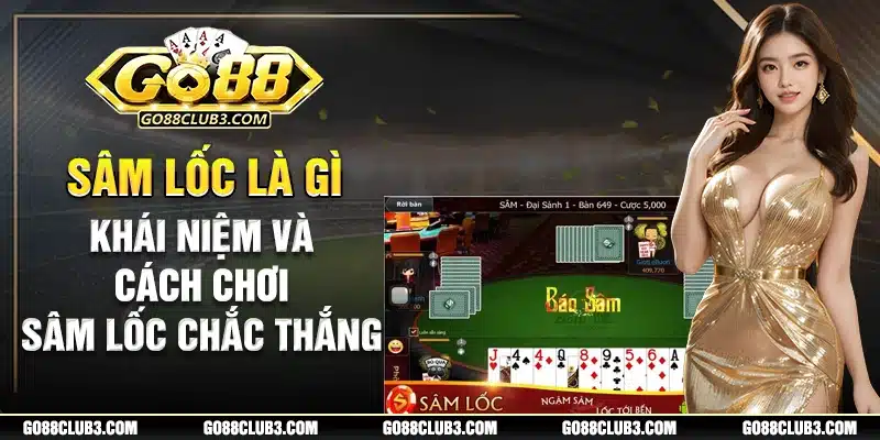 sâm lốc là gì tìm hiểu về tựa game bài sâm lốc